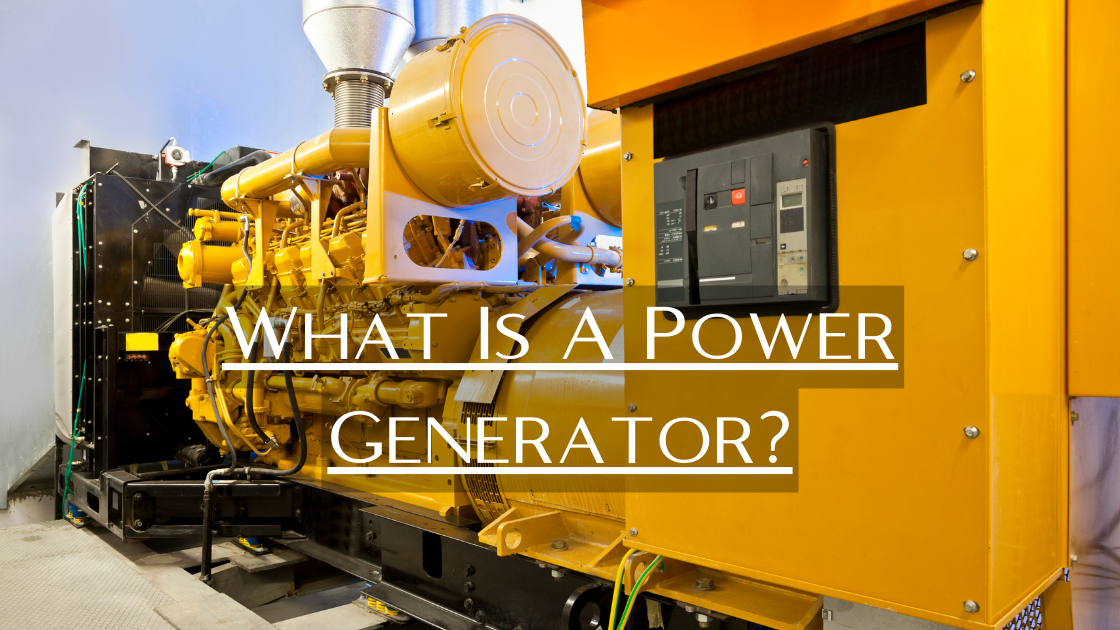 What is A Power Generator