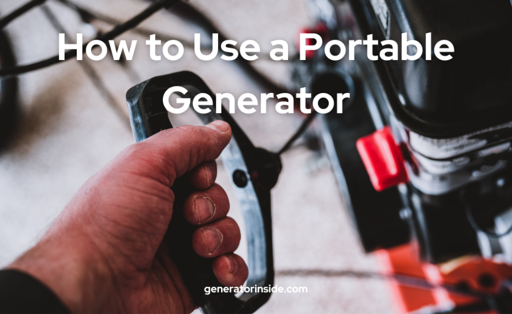 How to Use a Portable Generator