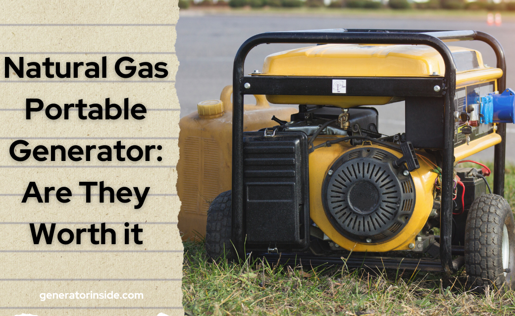 Natural Gas Portable Generator: Are They Worth it